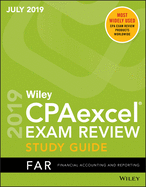 Wiley Cpaexcel Exam Review July 2019 Study Guide: Financial Accounting and Reporting