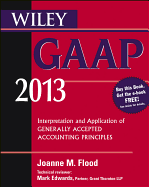 Wiley GAAP 2013: Interpretation and Application of Generally Accepted Accounting Principles