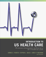 Wiley Pathways Introduction to U.S. Health Care: The Structure of Management and Financing of the U.S. Health Care System