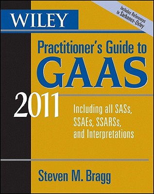 Wiley Practitioner's Guide to GAAS: Covering All SASs, SSAEs, SSARSs, and Interpretations - Bragg, Steven M