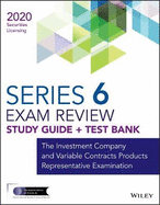 Wiley Series 6 Securities Licensing Exam Review 2020 + Test Bank: The Investment Company and Variable Contracts Products Representative Examination