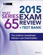 Wiley Series 65 Exam Review: The Uniform Investment Advisor Law Examination - The Securities Institute of America Inc