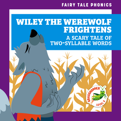 Wiley the Werewolf Frightens: A Scary Tale of Two-Syllable Words - Donnelly, Rebecca
