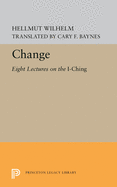 Wilhelm:Change: Eight Lectures on the I Ching (Paper Only): Eight Lectures on the i Ching