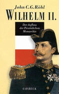 Wilhelm II - Rohl, John C G