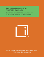 Wilhelm Lehmbruck, Aristide Maillol: Exhibition of Sculpture, March 13 to April 2, 1930, Museum of Modern Art