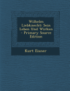 Wilhelm Liebknecht: Sein Leben Und Wirken