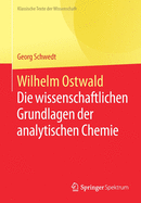 Wilhelm Ostwald: Die Wissenschaftlichen Grundlagen Der Analytischen Chemie