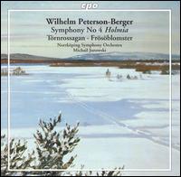 Wilhelm Peterson-Berger: Symphony No. 4 "Holmia"; Trnrossagan; Frsblomster - Norrkping Symphony Orchestra; Michail Jurowski (conductor)
