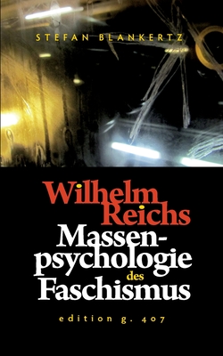 Wilhelm Reichs Massenpsychologie des Faschismus - Blankertz, Stefan