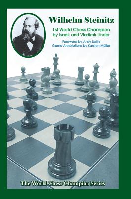 Wilhelm Steinitz: First World Chess Champion - Linder, Isaak, and Linder, Vladimir, and Soltis, Andy (Foreword by)