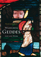 Wilhelmina Geddes: Life and Work