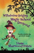 Wilhelmina Quigley: Magic School Dropout