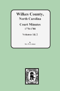 Wilkes County, North Carolina Court Minutes, 1778-1788, Vols. 1&2