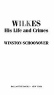 Wilkes: His Life and Crimes