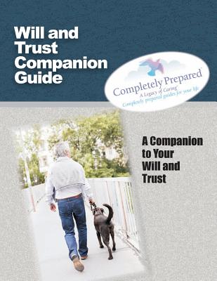 Will and Trust Companion Guide: A Companion to your Will and Trust - Smith, Shawn V, and Petersen, Kenneth C