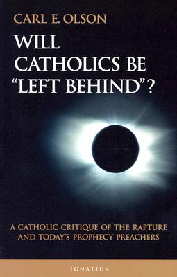 Will Catholics Be Left Behind? - Olson, Carl