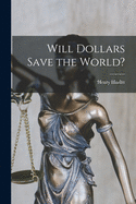 Will dollars save the world?