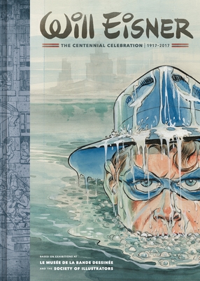 Will Eisner: The Centennial Celebration 1917-2017 - Eisner, Will