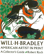Will H. Bradley American Artist in Print: A Collector's Guide
