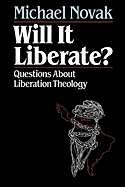 Will It Liberate ?: Questions about Liberation Theology