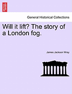 Will It Lift? the Story of a London Fog.