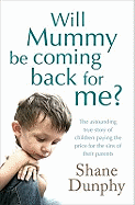 Will Mummy be Coming Back for Me?