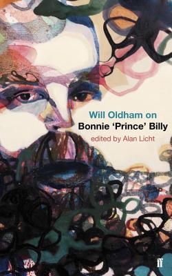 Will Oldham on Bonnie 'Prince' Billy - Licht, Alan, and Oldham, Will