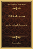 Will Shakespeare: An Invention in Four Acts (1921)