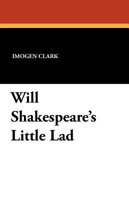 Will Shakespeare's Little Lad - Clark, Imogen