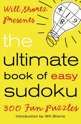 Will Shortz Presents the Ultimate Book of Easy Sudoku: 300 Fun Puzzles - Shortz, Will (Editor)