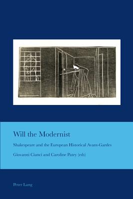 Will the Modernist: Shakespeare and the European Historical Avant-Gardes - Cianci, Giovanni (Editor), and Patey, Caroline M. (Editor)