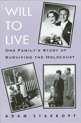 Will to Live: One Family's Story of Surviving the Holocaust - Starkopf, Adam