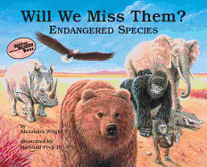 Will We Miss Them?: Endangered Species - Wright, Alexandra