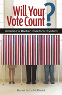 Will Your Vote Count? Fixing America's Broken Electoral System