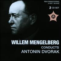 Willem Mengelberg Conducts Antonin Dvorak - Maria Neuss (violin); Maurice Gendron (cello); Willem Mengelberg (conductor)