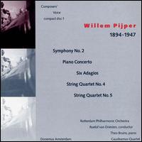 Willem Pijper: Symphony No. 2; String Quartets Nos. 4 & 5; Piano Concerto; Six Adagios - Theo Bruins (piano); Rotterdam Philharmonic Orchestra; Roelof van Driesten (conductor)
