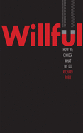 Willful: How We Choose What We Do