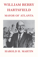 William Berry Hartsfield: Mayor of Atlanta