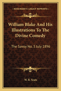 William Blake And His Illustrations To The Divine Comedy: The Savoy No. 3 July 1896