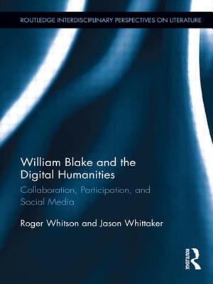 William Blake and the Digital Humanities: Collaboration, Participation, and Social Media - Whitson, Roger, and Whittaker, Jason