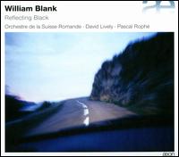 William Blank: Reflecting Black - David Lively (piano); L'Orchestre de la Suisse Romande; Pascal Roph (conductor)