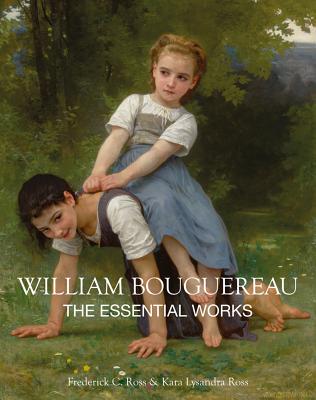 William Bouguereau: The Essential Works - Ross, Kara, and Ross, Frederick