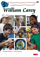 William Carey: The Shoemaker Whose Passion for Jesus Brought the Bible and New Life to Millions in India - Edwards, Andrew, and Thorton, Fleur