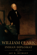 William Clark: Indian Diplomat