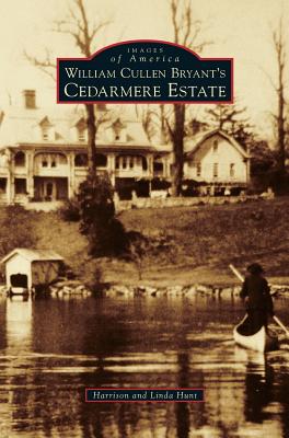 William Cullen Bryant S Cedarmere Estate - Hunt, Harrison, and Hunt, Linda