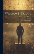 William E. Dodge: The Christian Merchant