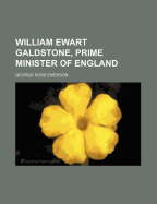 William Ewart Galdstone, Prime Minister of England...