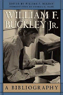 William F. Buckley, Jr.: A Bibliography - Meehan, William F, III (Editor), and Nash, George H (Introduction by)