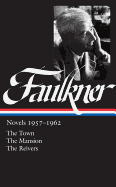 William Faulkner: Novels 1957-1962 (Loa #112): The Town / The Mansion / The Reivers
